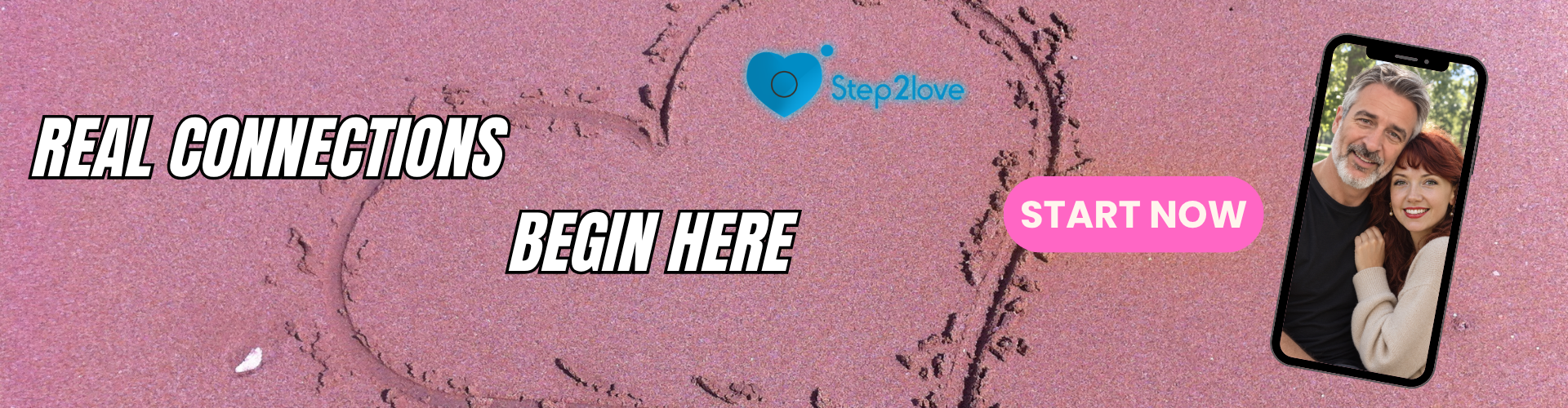 Step2Love banner with heart on sand, "Real Connections Begin Here" text, pink "START NOW" button, and phone screen showing a kissing couple